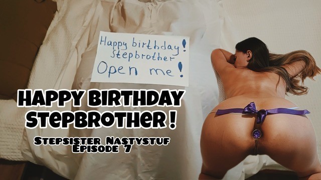 Stepsister Nastystuf gives Brother her Tight Ass for his Birthday and she Cums Anally/Episode 7