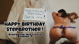 Stepsister Nastystuf gives Brother her Tight Ass for his Birthday and she Cums Anally/Episode 7