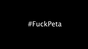 PETA Absolutely Fucked