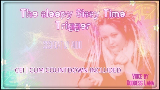 He Sleepy Sissy Time Trigger Enhanced Version