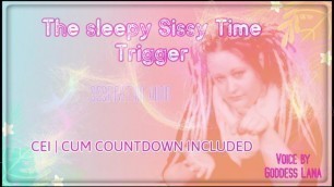 He Sleepy Sissy Time Trigger Enhanced Version